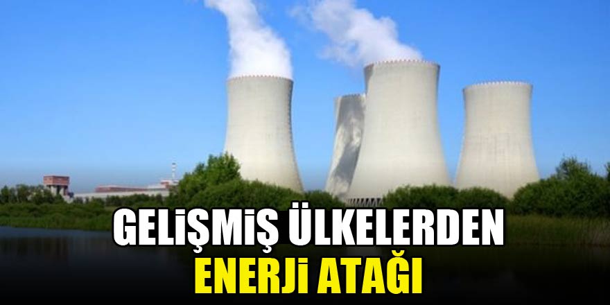 Gelişmiş ülkelerden enerji atağı!