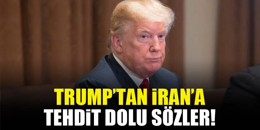 Trump'tan İran hakkında tehdit dolu sözler!