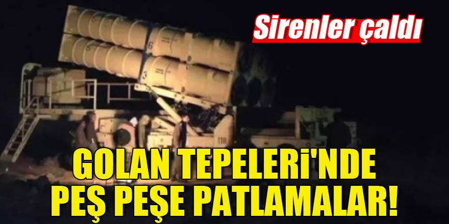 Golan Tepeleri'nde peş peşe patlamalar, sirenler çaldı
