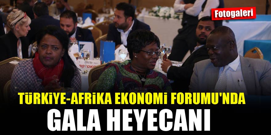 Türkiye-Afrika Ekonomi Forumu'nda gala yapıldı