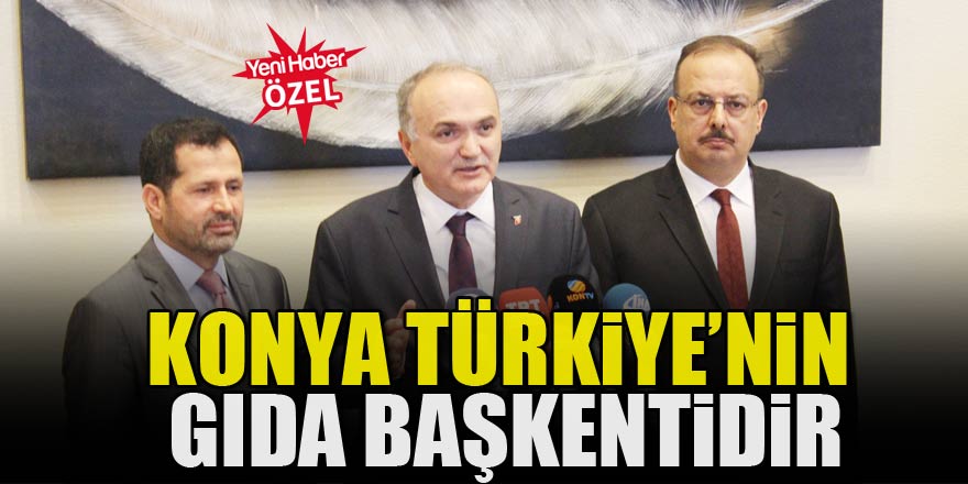 Konya, Türkiye’nin Gıda başkentidir