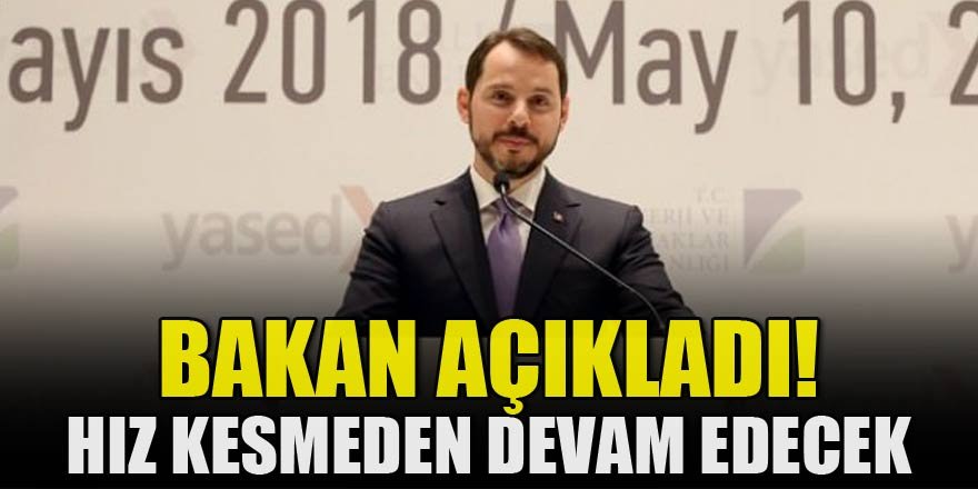 Bakan açıkladı: Hız kesmeden devam edecek