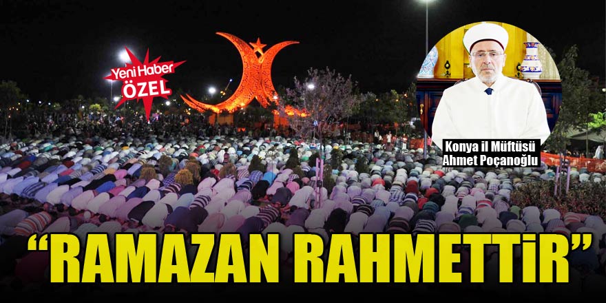 “Ramazan rahmettir”