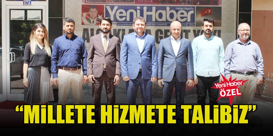“Millete hizmete talibiz”