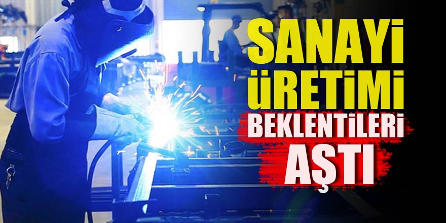Sanayi üretimi beklentileri aştı