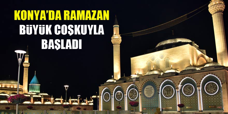 Konya’da Ramazan büyük coşkuyla başladı
