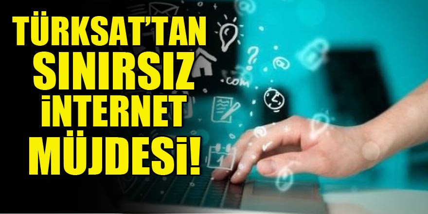 Türksat'tan sınırsız internet müjdesi!