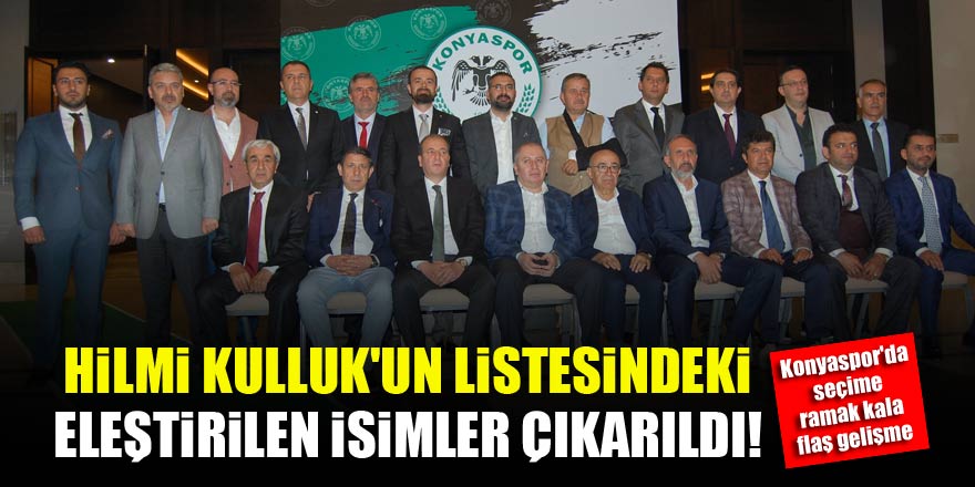 Konyaspor'da seçime ramak kala flaş gelişme! Hilmi Kulluk'un listesi değişti