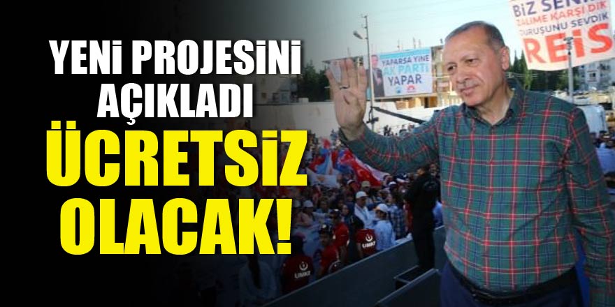Cumhurbaşkanı Erdoğan yeni projesini açıkladı!