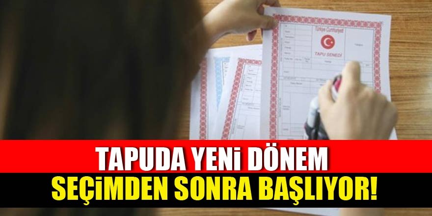 Tapuda yeni dönem başlıyor