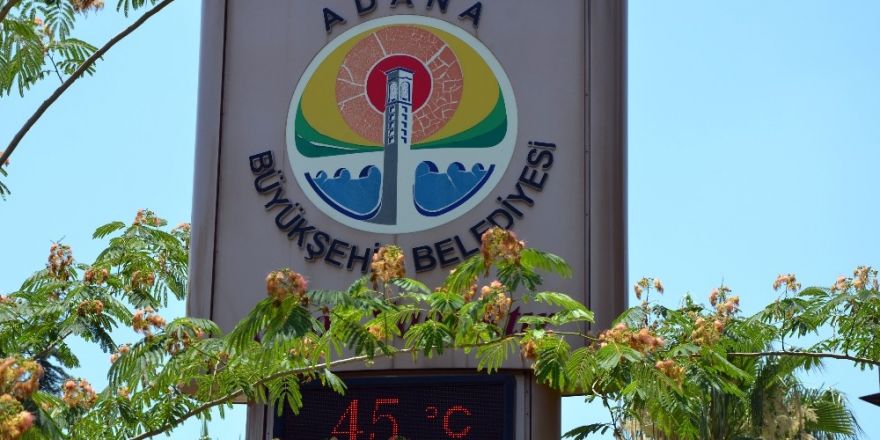 Adana’da termometreler 45 dereceyi gösterdi