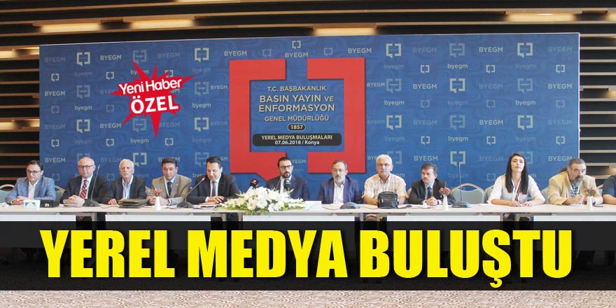 Yerel medya buluştu