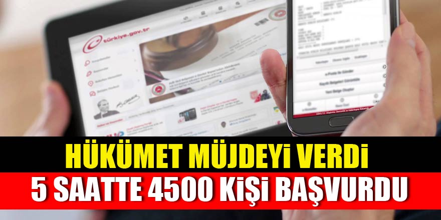 Hükümet müjdeyi verdi, 5 saatte 4500 kişi başvurdu