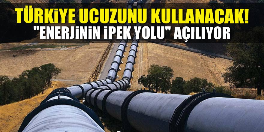 "Enerjinin İpek Yolu" açılıyor