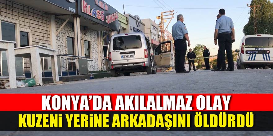 Husumetli olduğu kuzeni yerine arkadaşını öldürdü