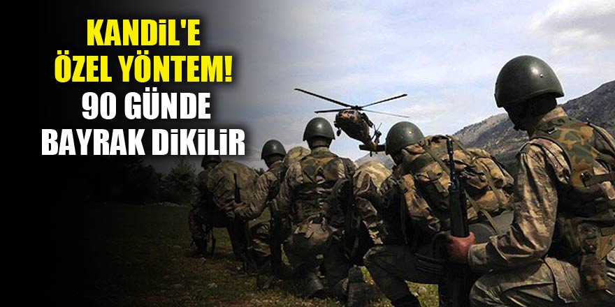 Kandil'e özel yöntem! 90 günde bayrak dikilir