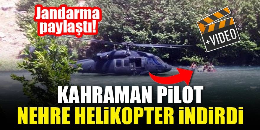 Asker helikopteri nehre indirdi ve...