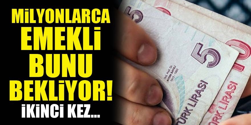 Milyonlarca emekli bunu bekliyor! İkinci kez...