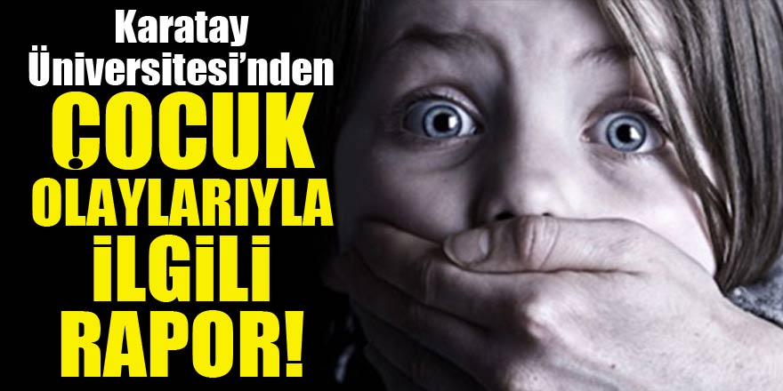 Karatay Üniversitesi'nden çocuk olaylarıyla ilgili rapor