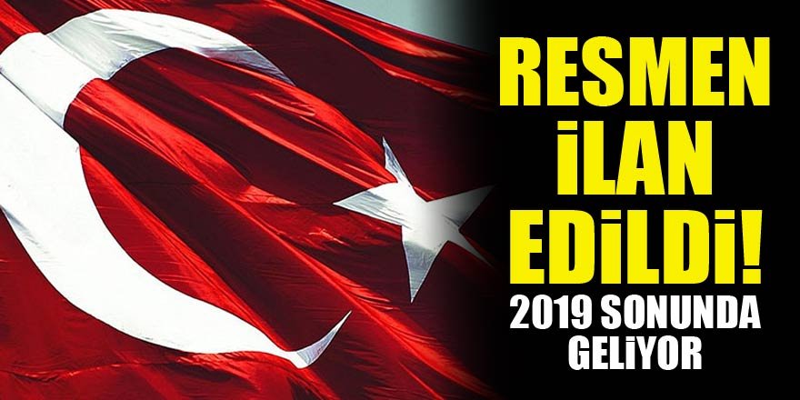 Türkiye noktayı koydu! 2019 sonunda geliyor