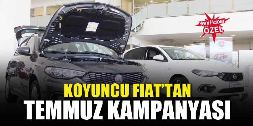 Koyuncu Fıat’tan Temmuz kampanyası