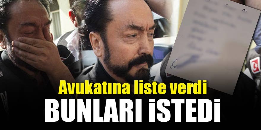 Adnan Oktar avukatından bunları istedi