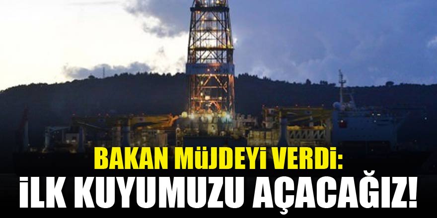 Bakan müjdeyi verdi! İlk kuyumuzu açacağız