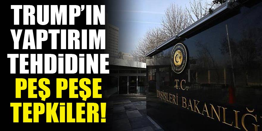 Trump’ın yaptırım tehdidine peş peşe tepkiler!