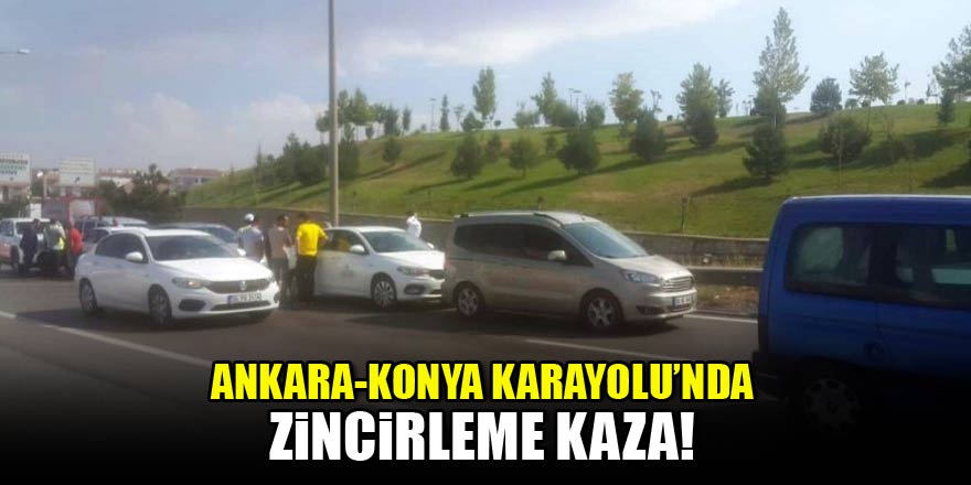 Ankara-Konya karayolunda 6 araç birbirine girdi!