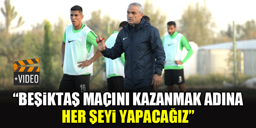 Rıza Çalımbay: “Beşiktaş maçını kazanmak adına her şeyi yapacağız”