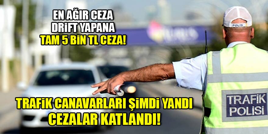 Trafik cezaları artırılıyor! Tam 5 bin TL ceza...