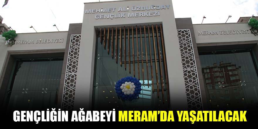 Gençliğin ağabeyi Meram’da yaşatılacak
