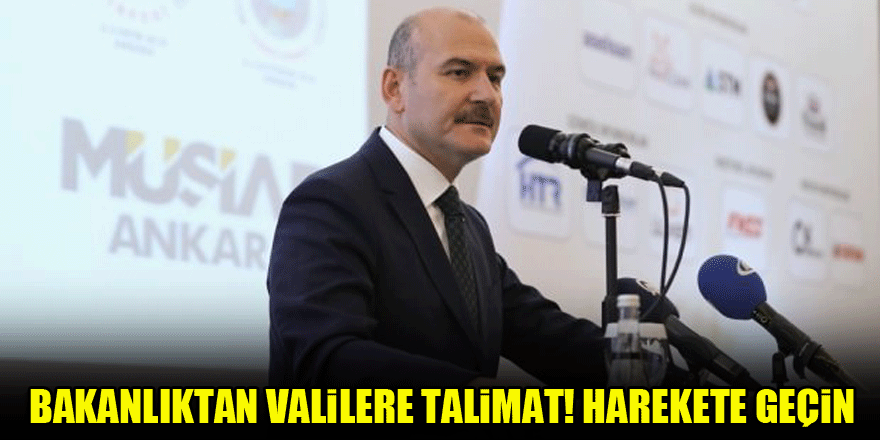 Bakanlıktan valilere talimat! Harekete geçin