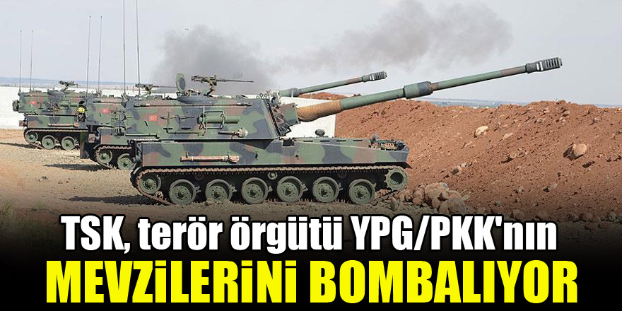 TSK, terör örgütü YPG/PKK'nın mevzilerini bombalıyor