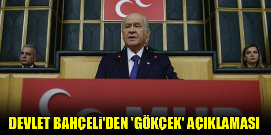 Devlet Bahçeli'den 'Gökçek' açıklaması