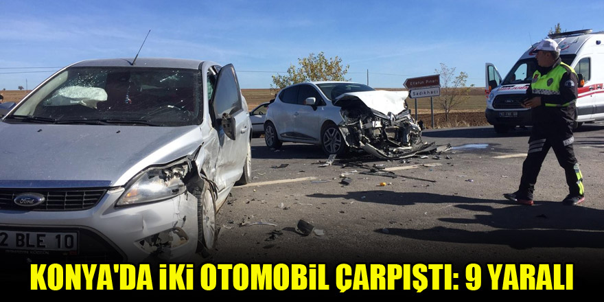 Konya'da iki otomobil çarpıştı: 9 yaralı