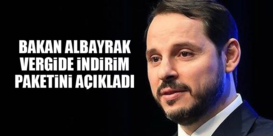 Bakan Albayrak vergide indirim paketini açıkladı