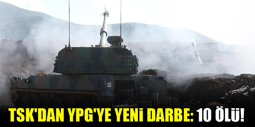 TSK'dan YPG'ye yeni darbe: 10 ölü!