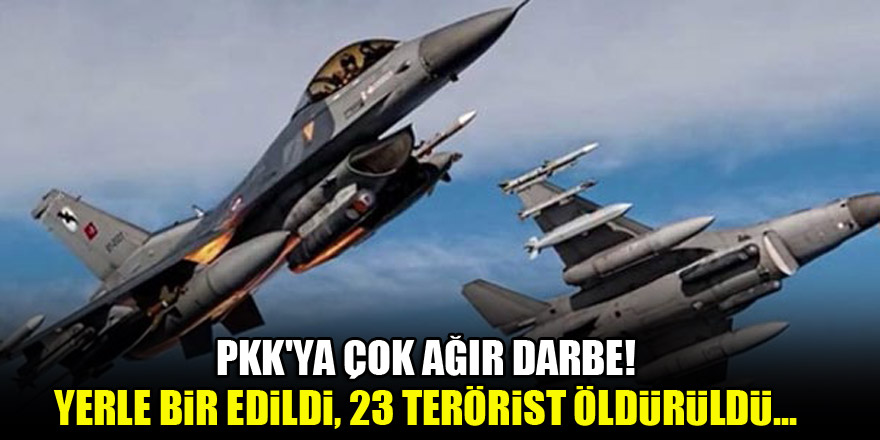 PKK'ya çok ağır darbe! Yerle bir edildi, 23 terörist öldürüldü...