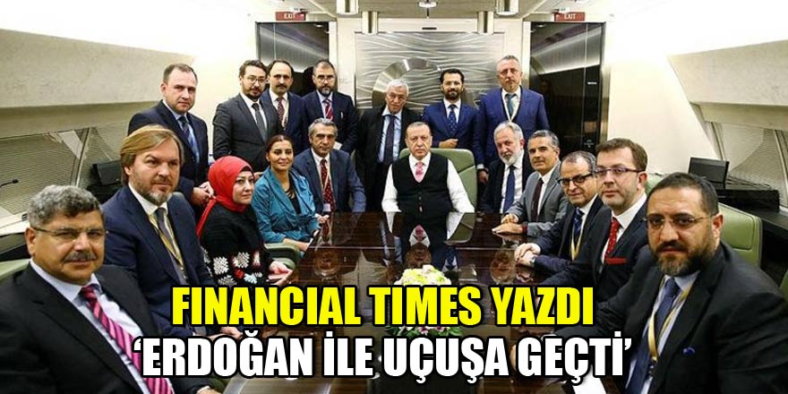Financial Times yazdı: Erdoğan ile uçuşa geçti