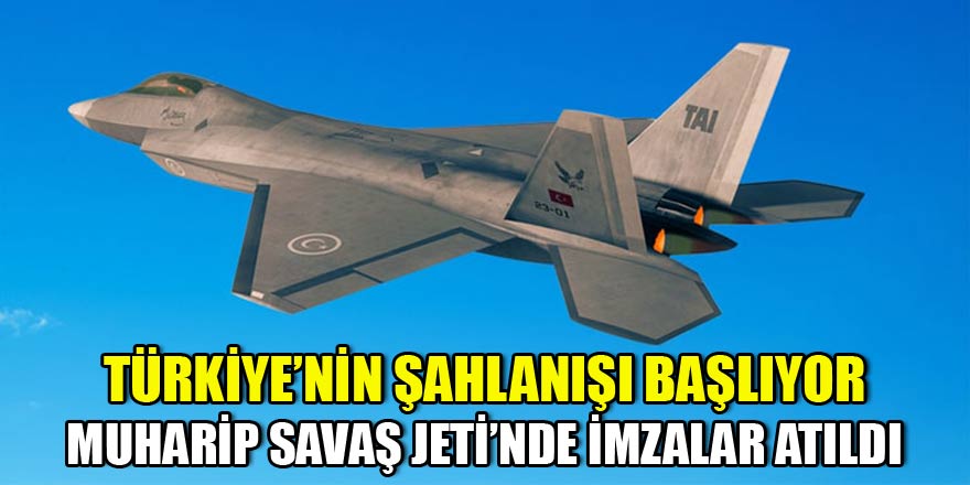 Milli muharip uçağında imzalar atıldı!