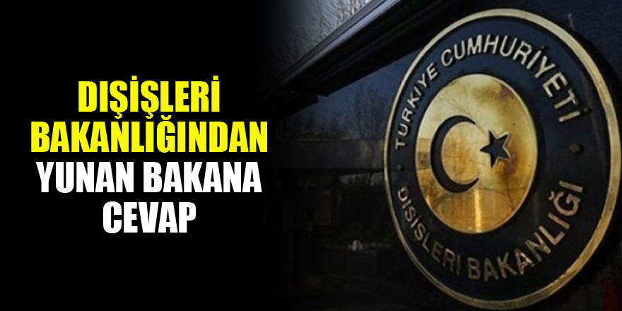 Dışişleri Bakanlığından Yunan Bakana cevap