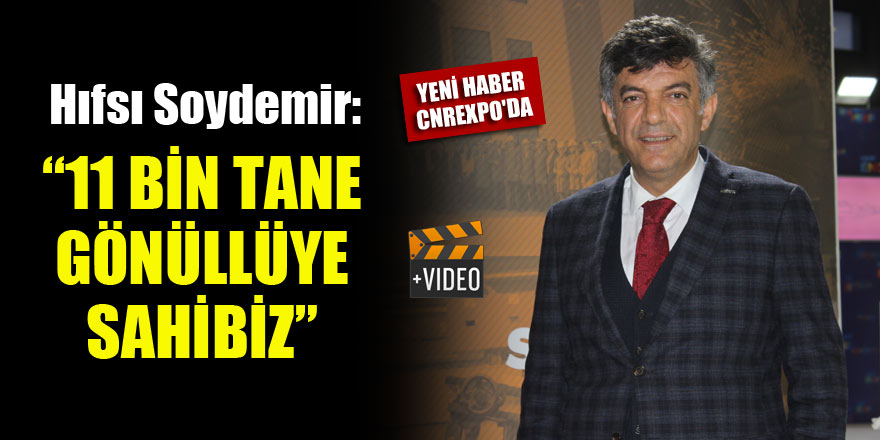 Hıfsı Soydemir: “11 bin tane gönüllüye sahibiz”