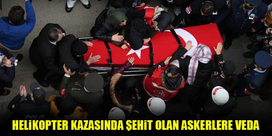 Helikopter kazasında şehit olan askerlere veda