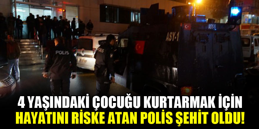 4 yaşındaki çocuğu kurtarmak için hayatını riske atan polis şehit oldu!