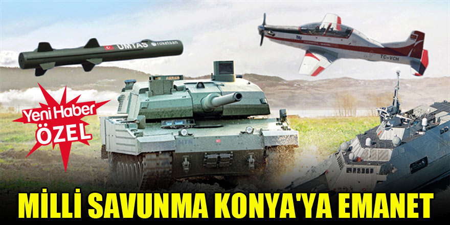 “Savunma sanayiinin merkezi Konya olacak”