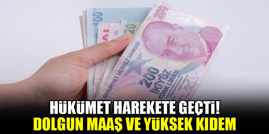 Hükümet harekete geçti! Dolgun maaş ve yüksek kıdem