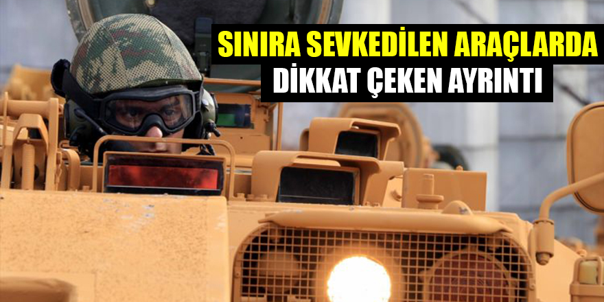 Sınıra sevkedilen araçlarda dikkat çeken ayrıntı
