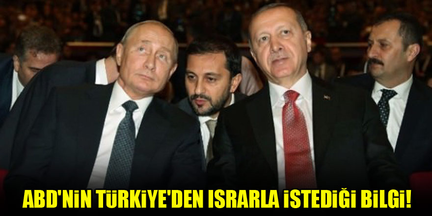 ABD'nin Türkiye'den ısrarla istediği bilgi!
