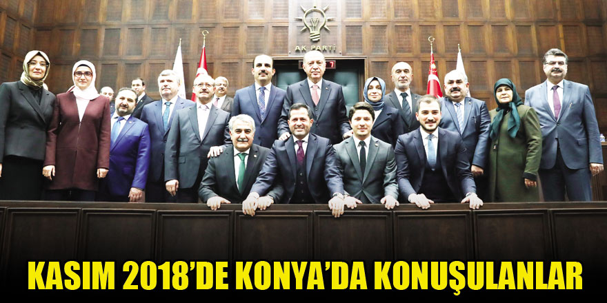 Kasım 2018’de Konya’da konuşulanlar
